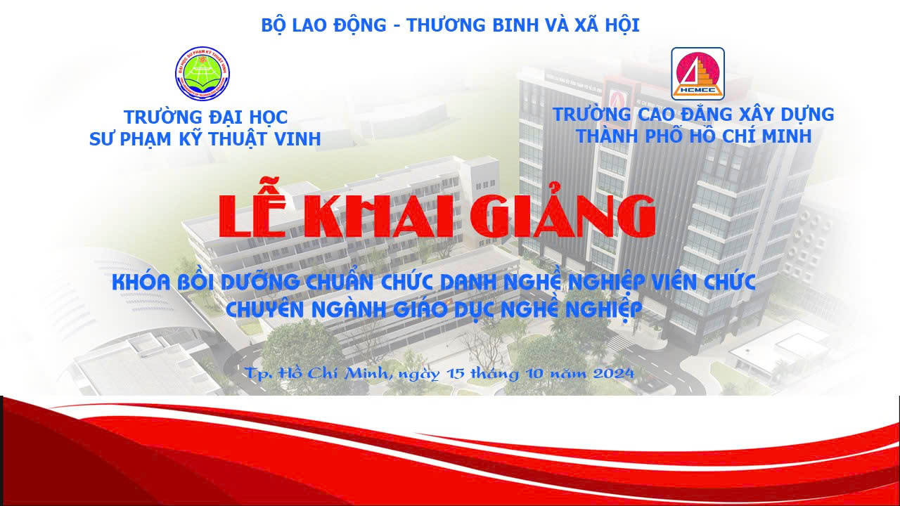 Lễ Khai Giảng Lớp Bồi Dưỡng Chuẩn Chức Danh Nghề Nghiệp Viên Chức Chuyên Ngành Giáo Dục Nghề Nghiệp