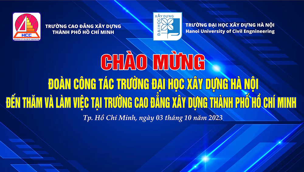 Đón tiếp đoàn công tác trường ĐH Xây dựng Hà Nội đến thăm và làm việc tại Trường Cao đẳng Xây dựng Thành phố Hồ Chí Minh